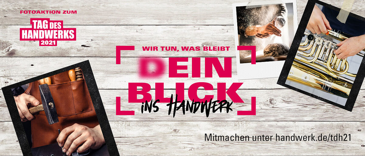 In der Mitte der Text in einem Rahmen Dein Blick ins Handwerk. Oben links Tag des Handwerks Logo, links und rechts Bilder mit einem Tape auf einer Holzwand angeklebt. Dein Blick ins Handwerk